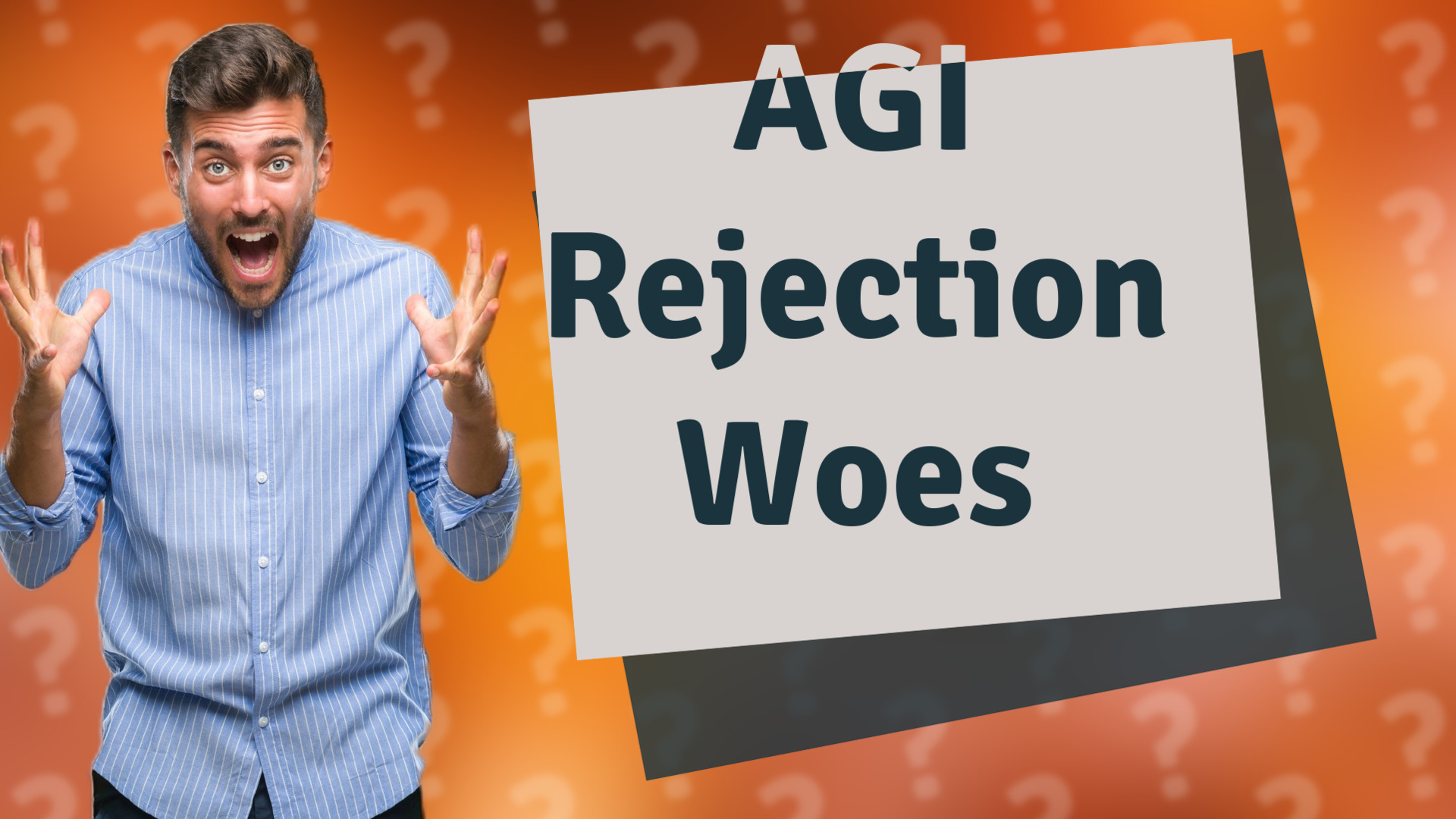 AGI Rejection Woes