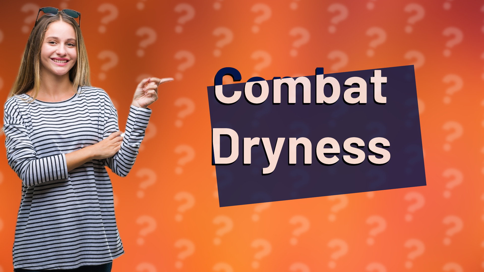 Combat Dryness