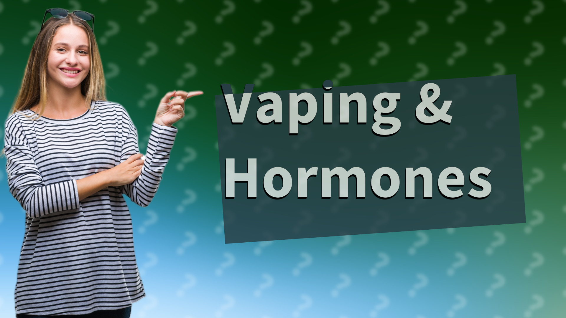Vaping & Hormones