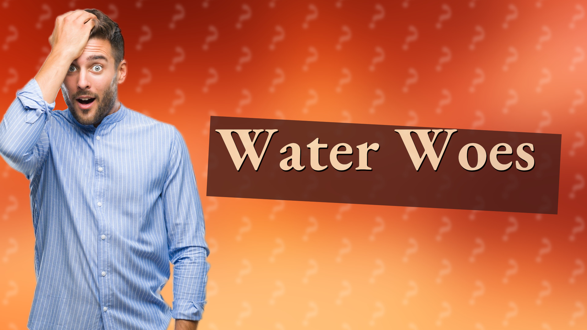 Water Woes