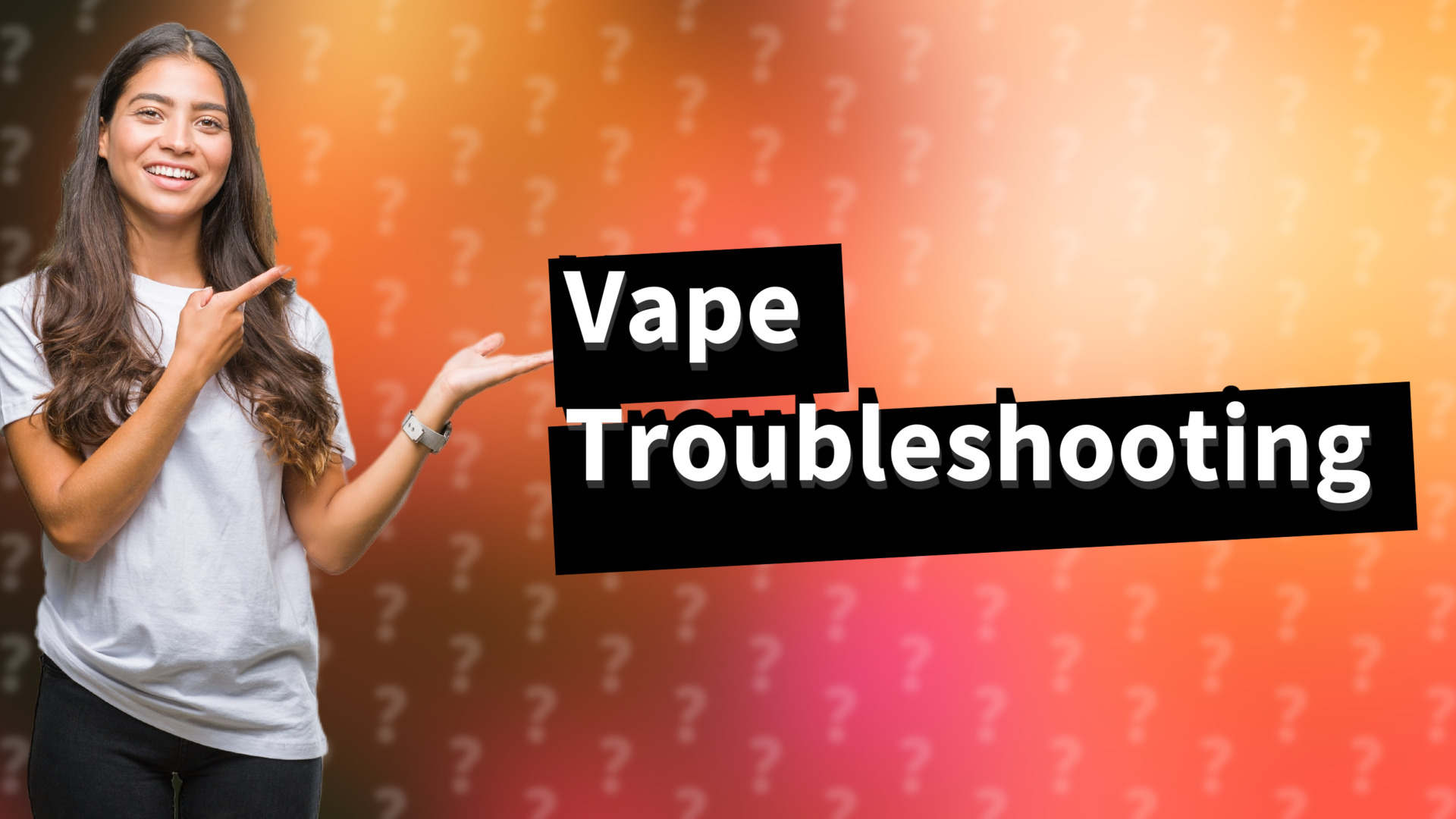 Vape Troubleshooting