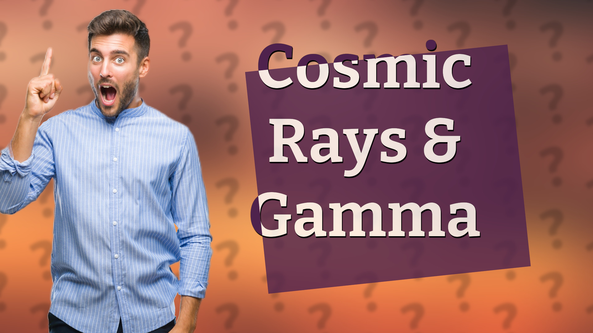 Cosmic Rays & Gamma