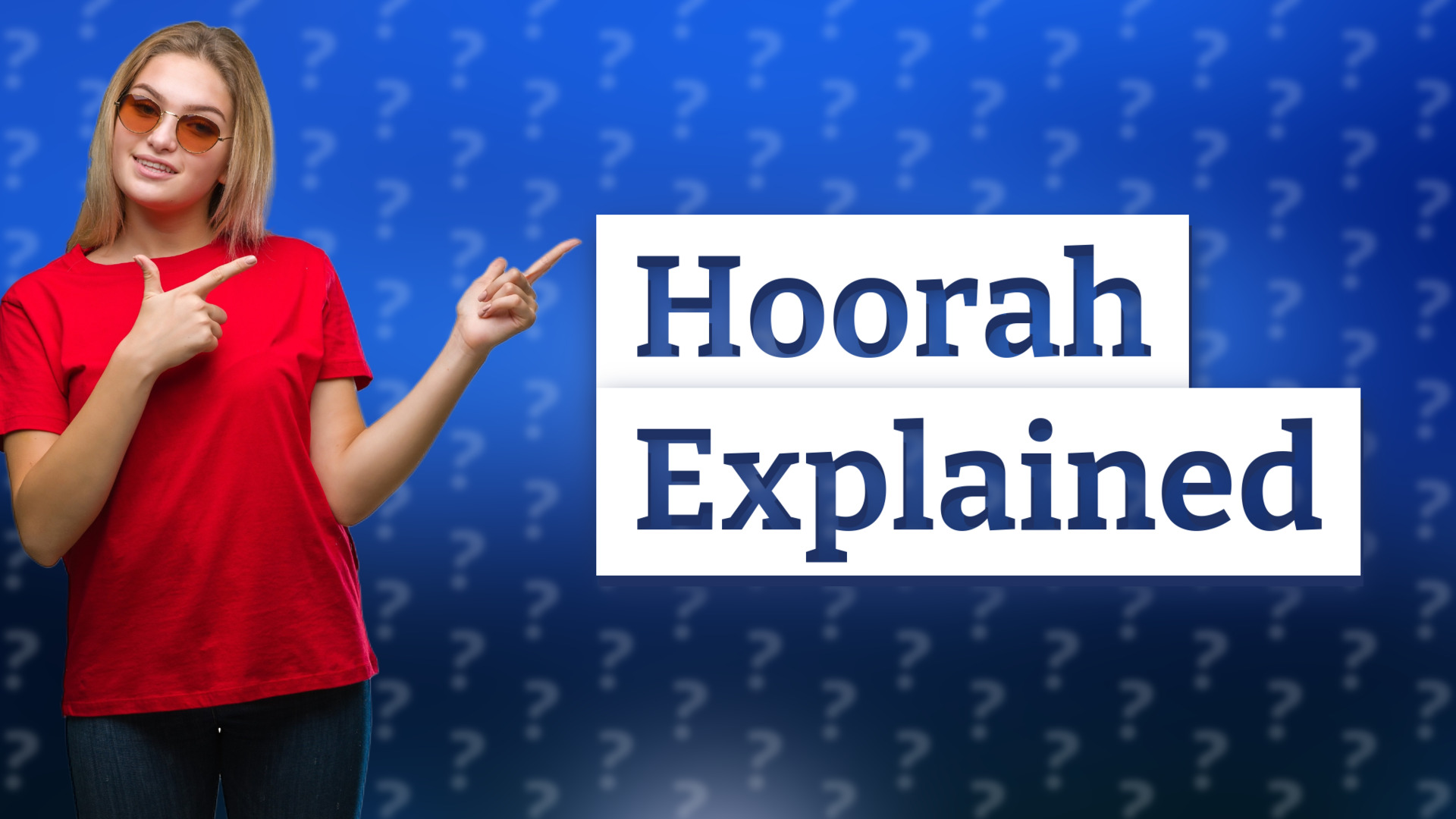 Hoorah Explained