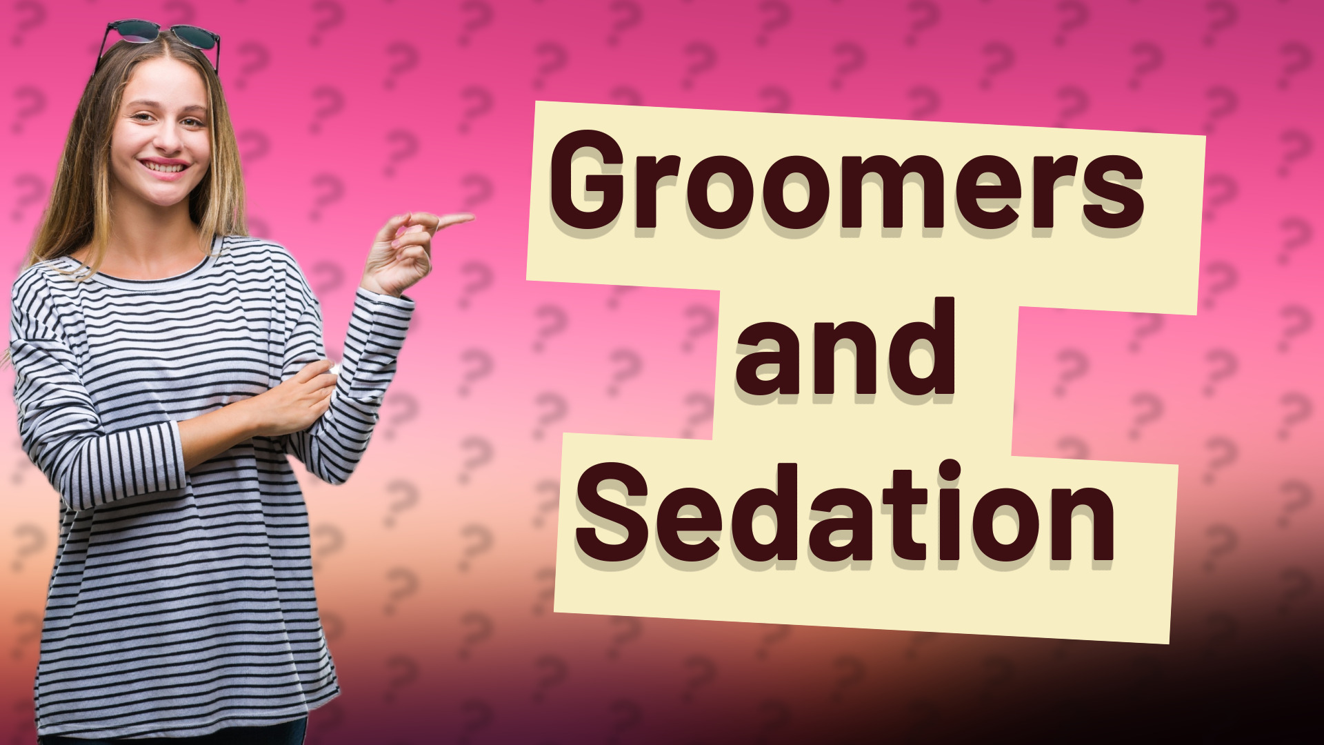 Groomers and Sedation
