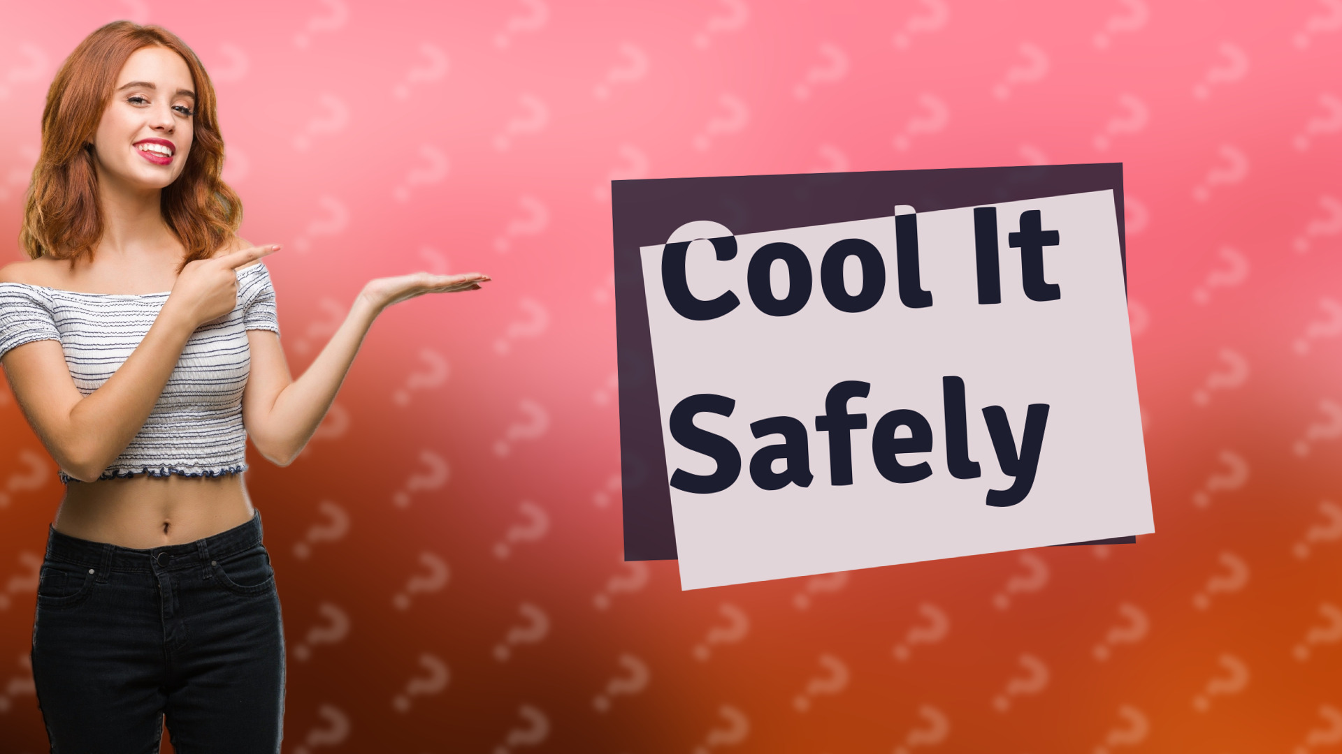 Cool It Safely