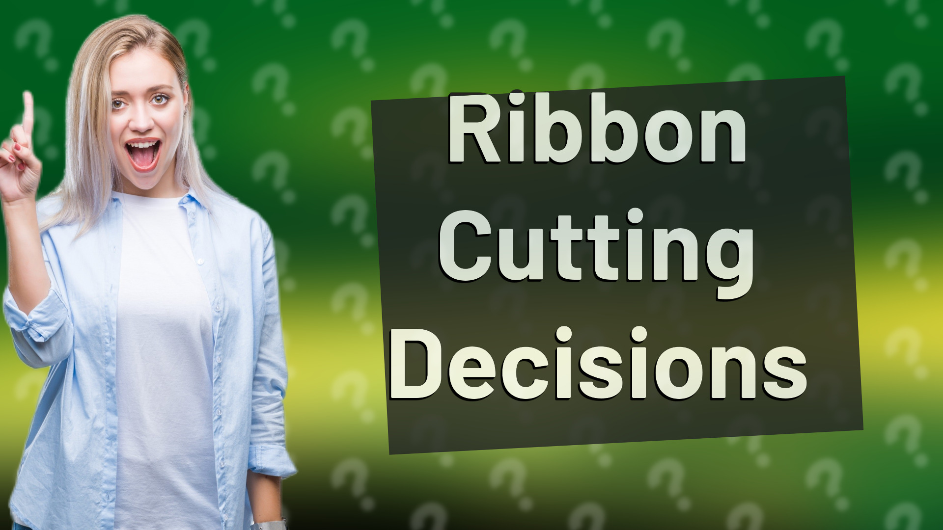Ribbon Cutting Decisions