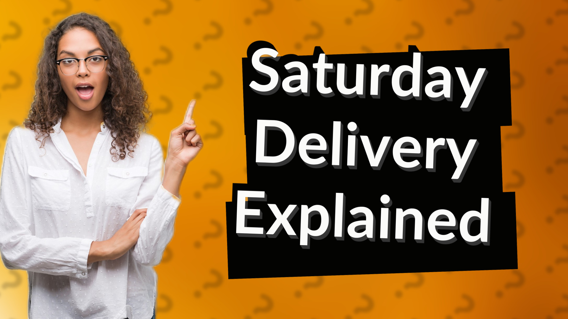 Saturday Delivery Explained