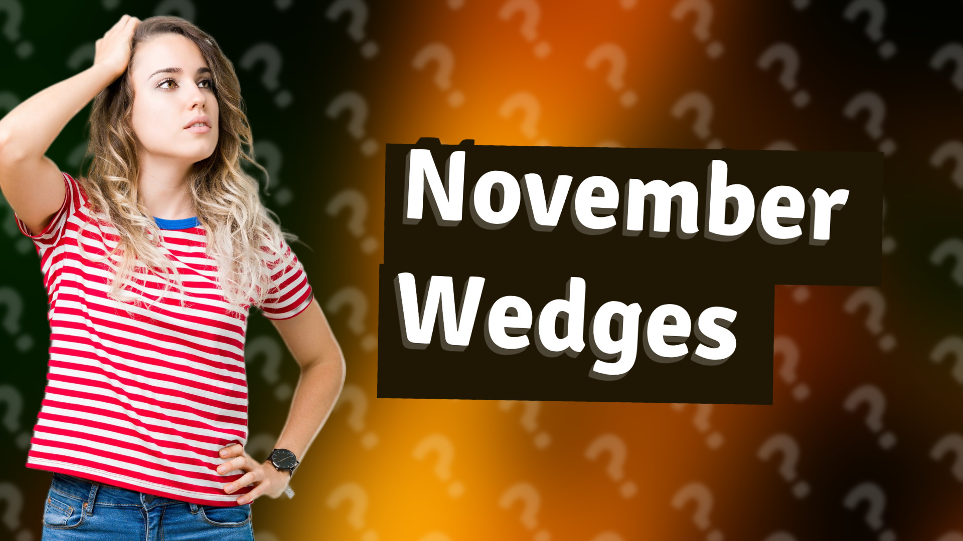 November Wedges