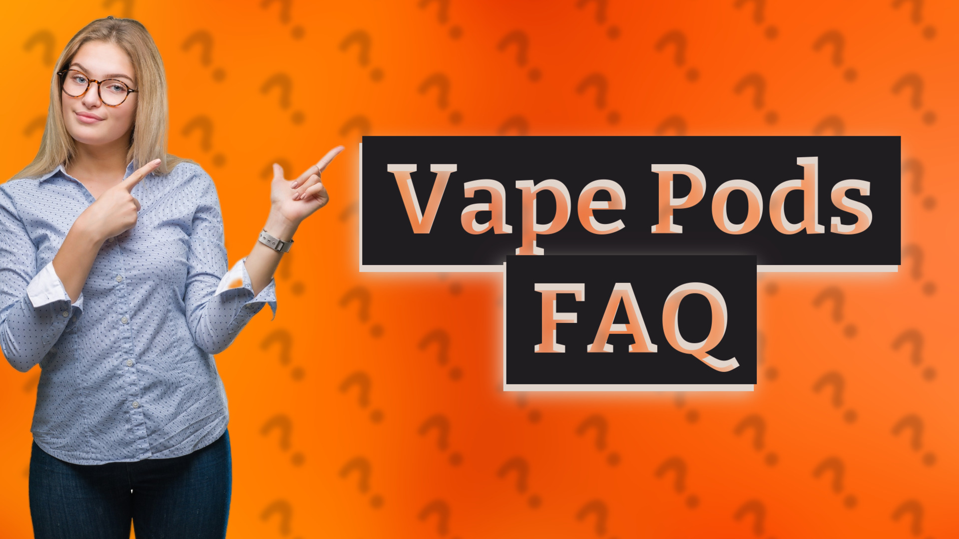 Vape Pods FAQ