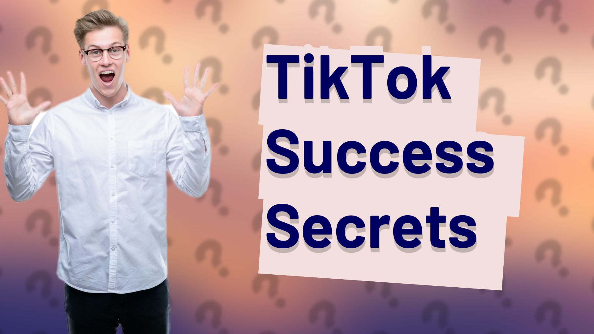 TikTok Success Secrets