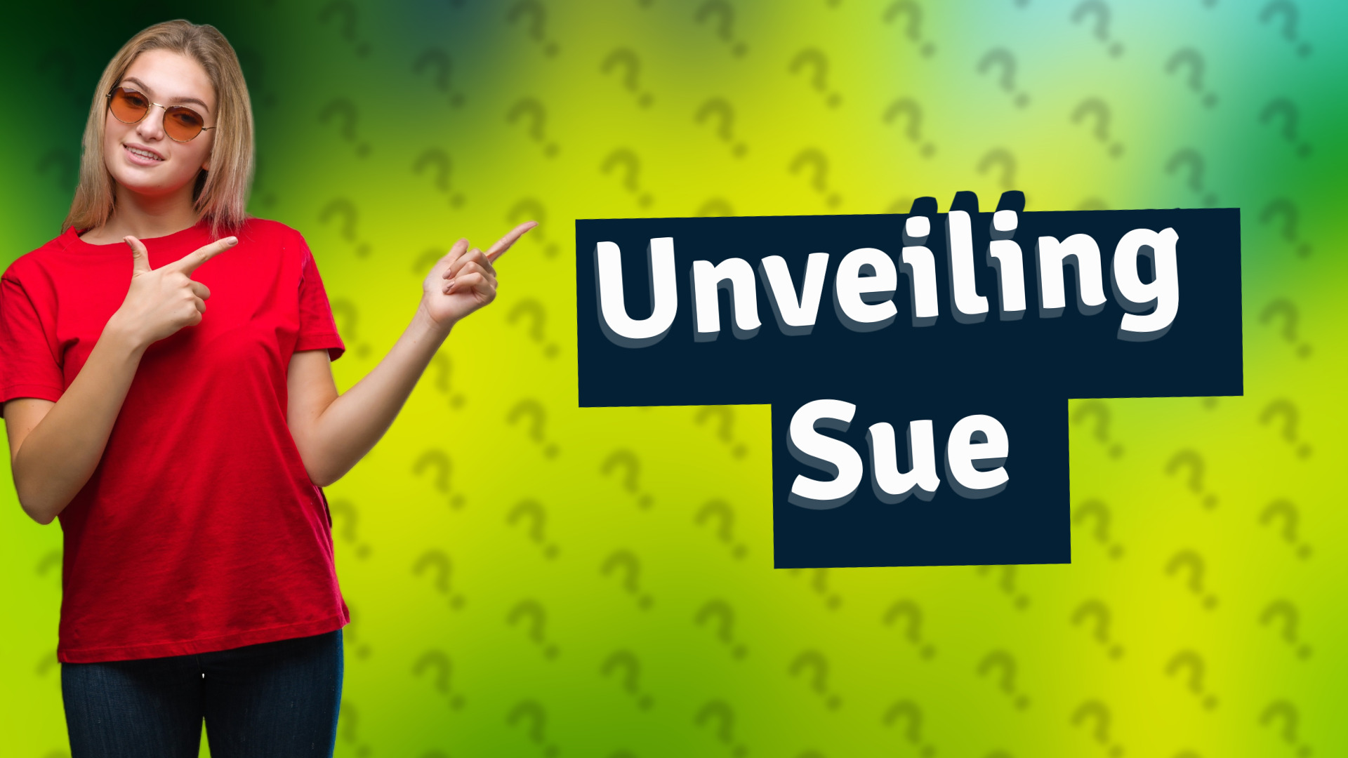 Unveiling Sue