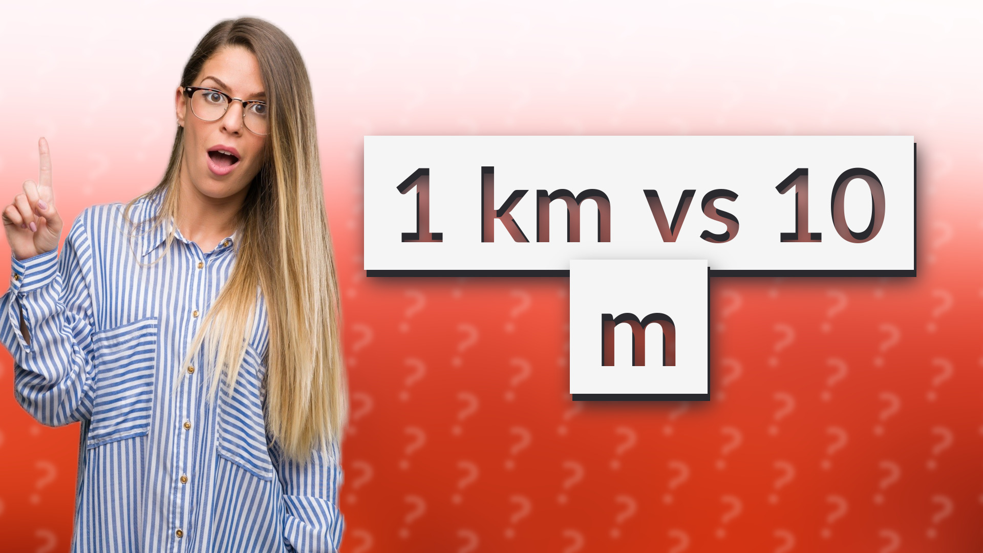 1 km vs 10 m