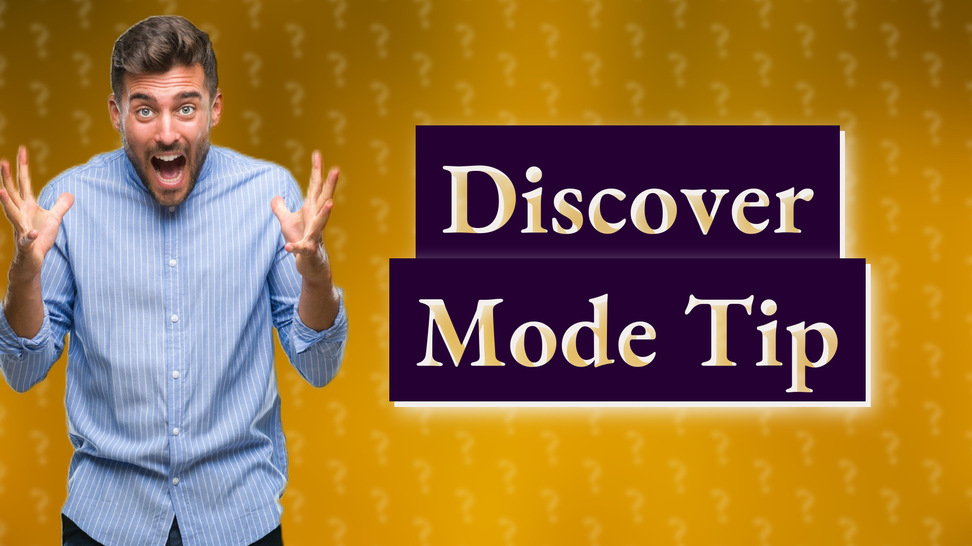 Discover Mode Tip