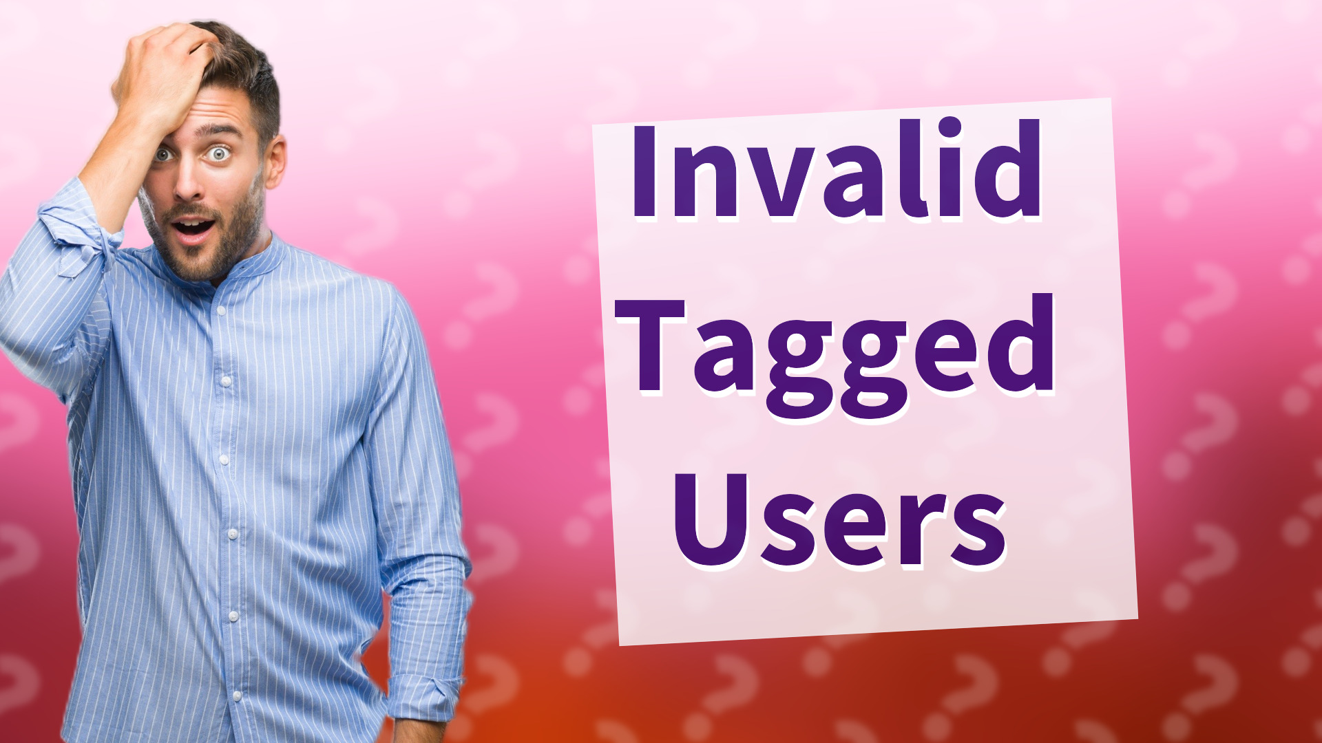 Invalid Tagged Users
