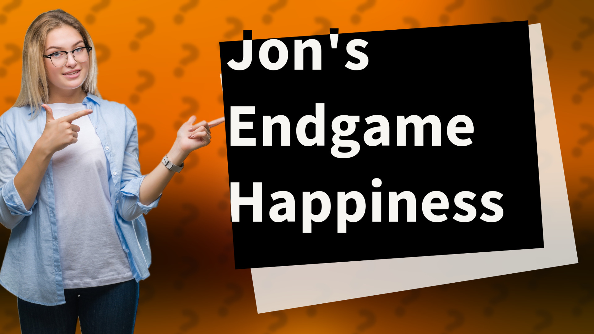 Jon's Endgame Happiness