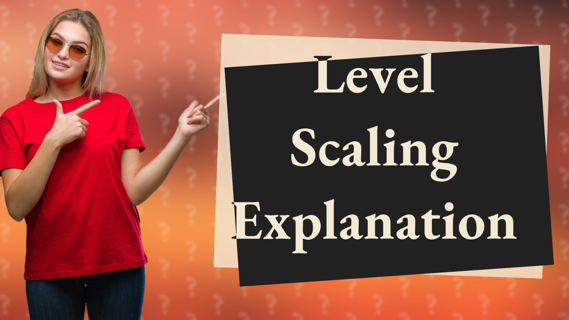 Level Scaling Explanation