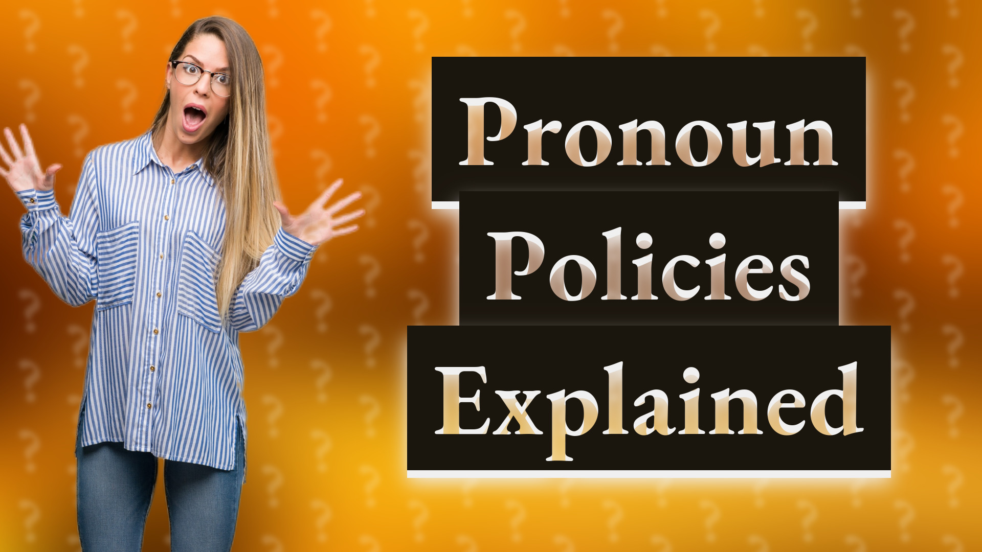Pronoun Policies Explained