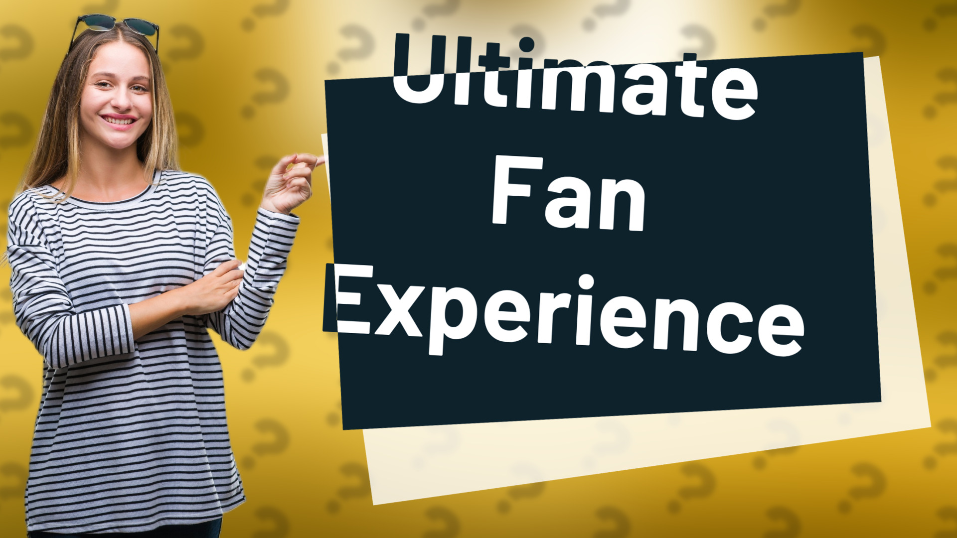 Ultimate Fan Experience