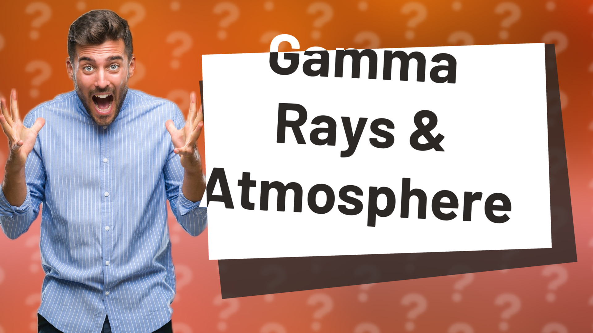 Gamma Rays & Atmosphere