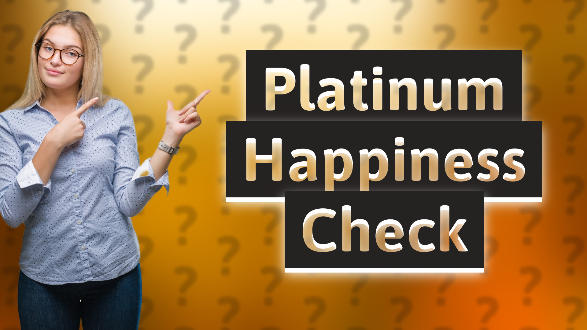 Platinum Happiness Check