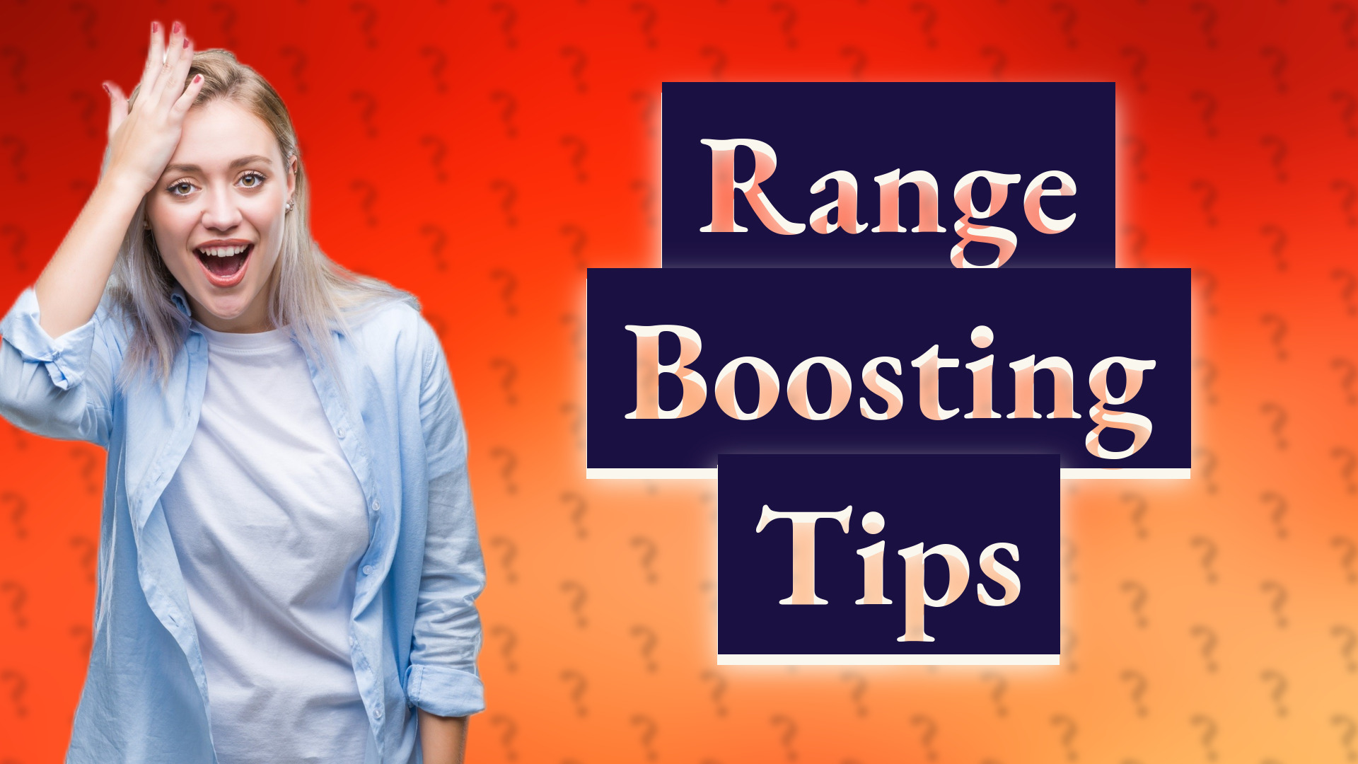Range Boosting Tips