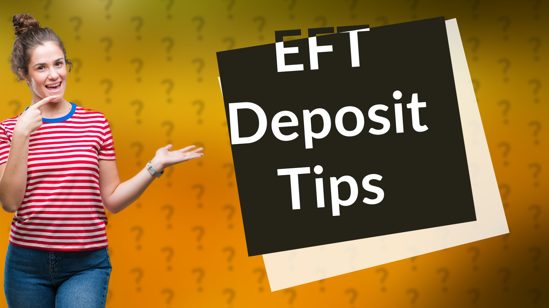 EFT Deposit Tips