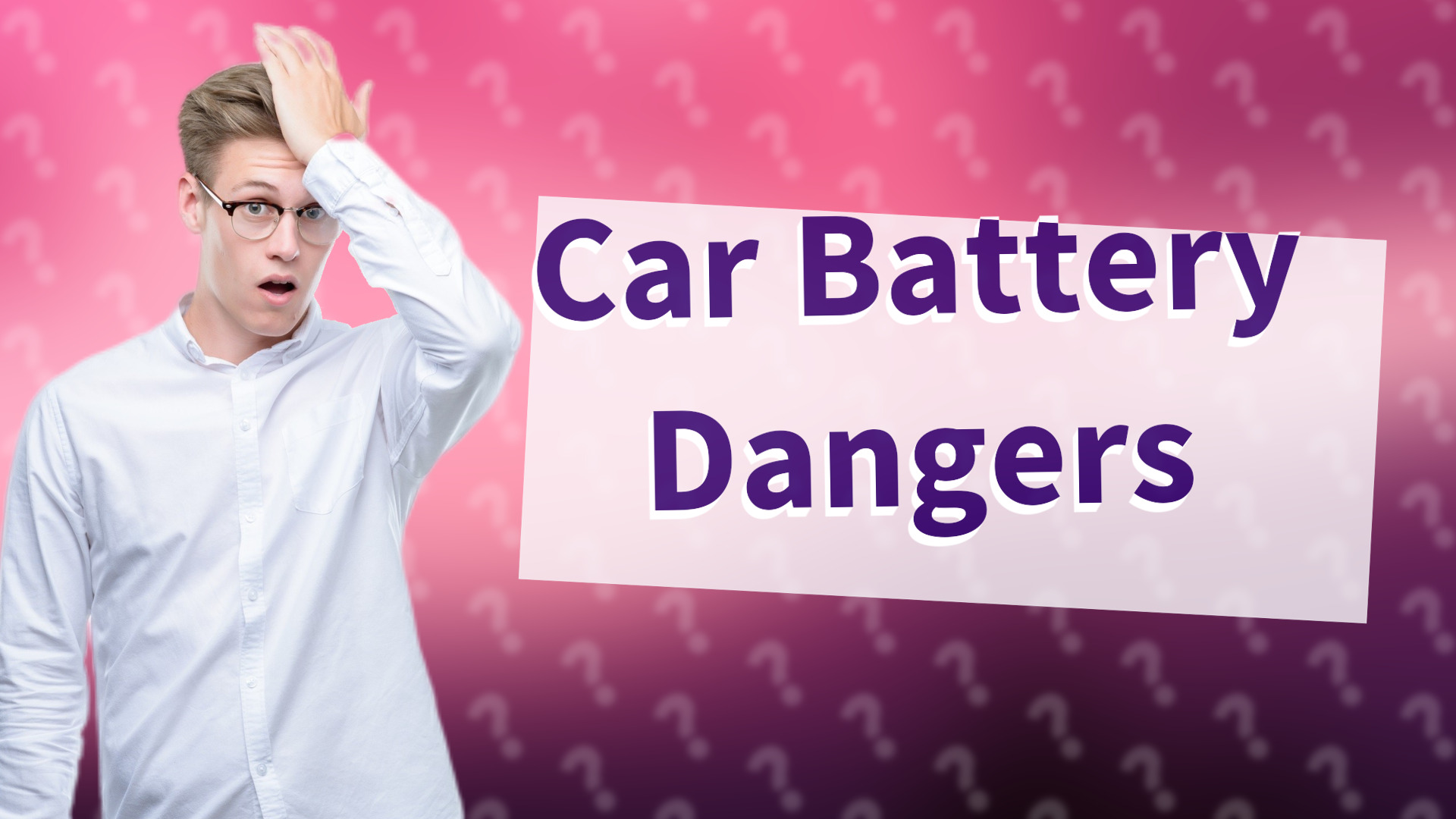 Car Battery Dangers