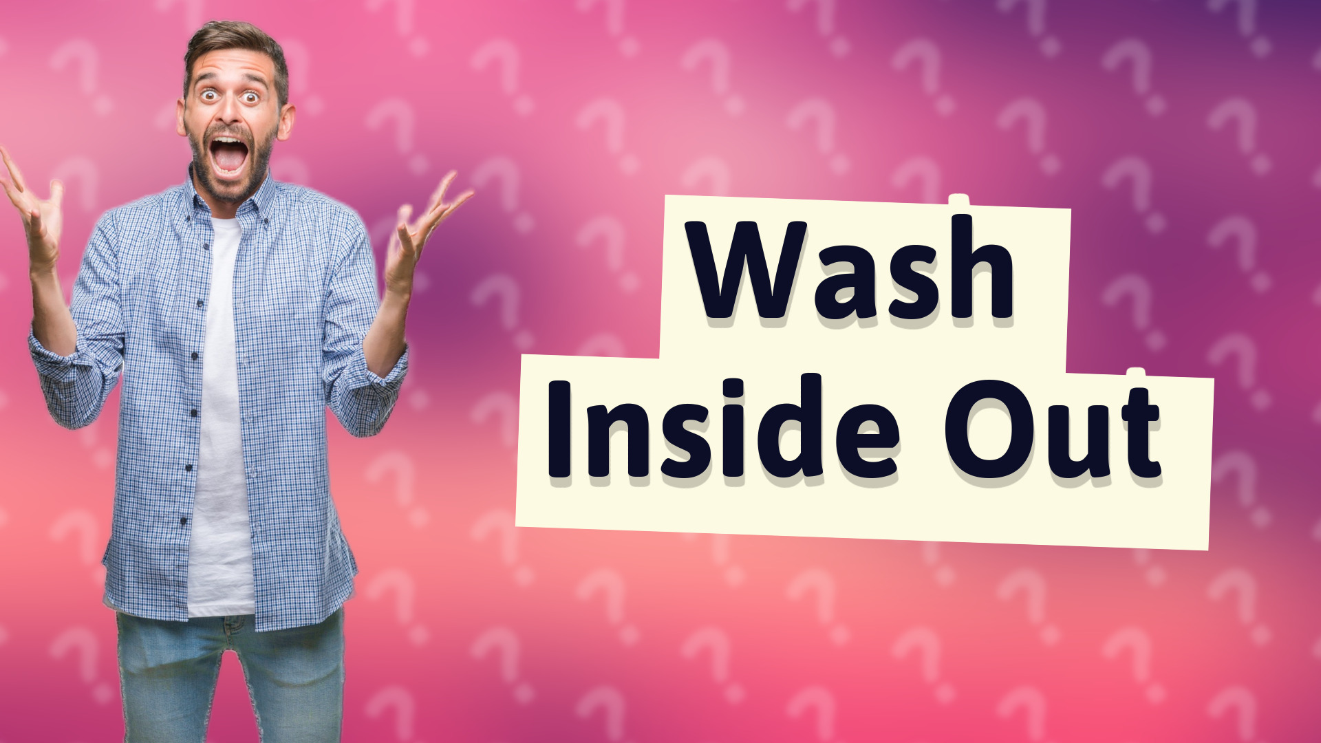 Wash Inside Out