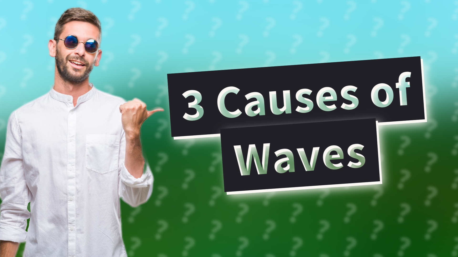 3 Causes of Waves