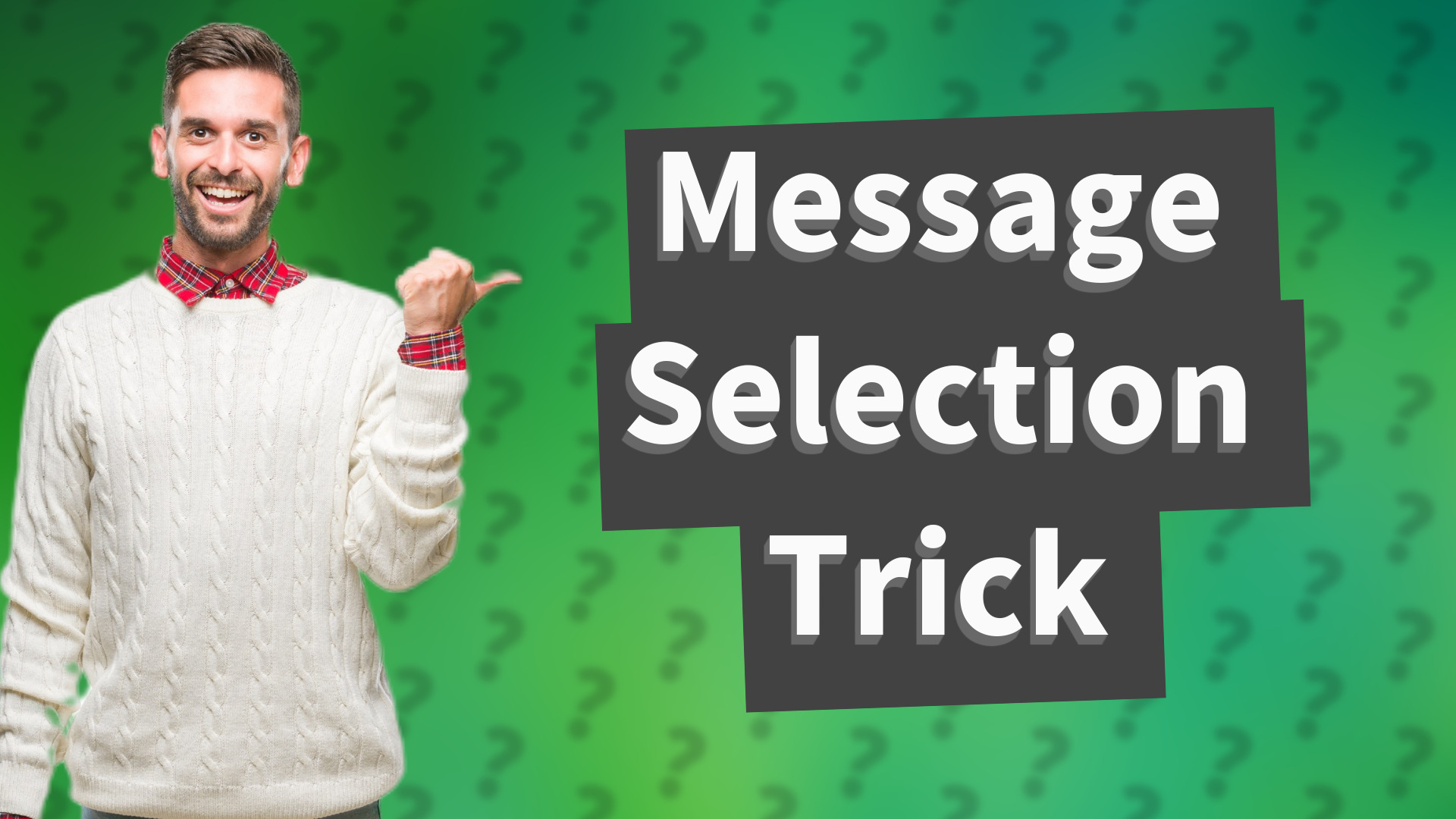 Message Selection Trick