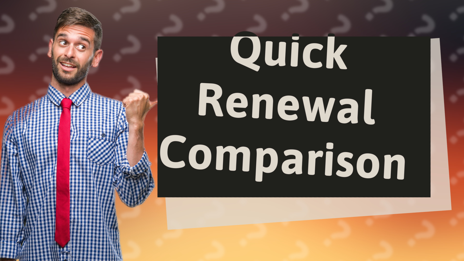 Quick Renewal Comparison