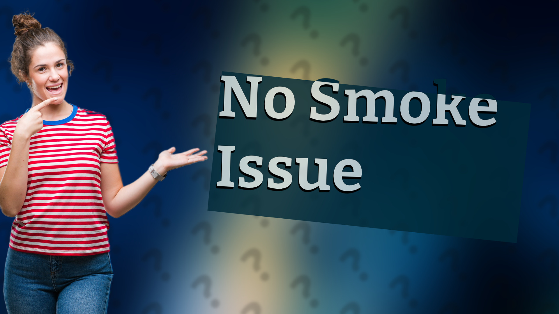 No Smoke Issue