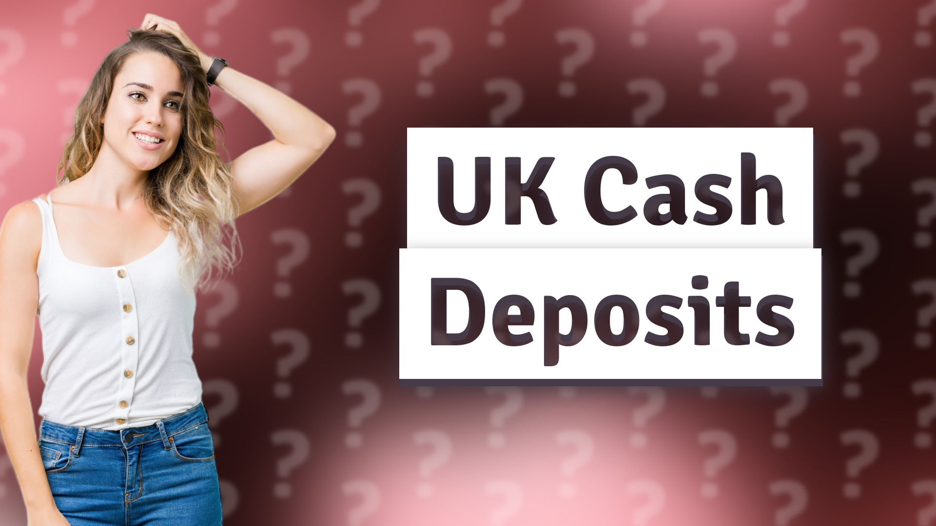 UK Cash Deposits