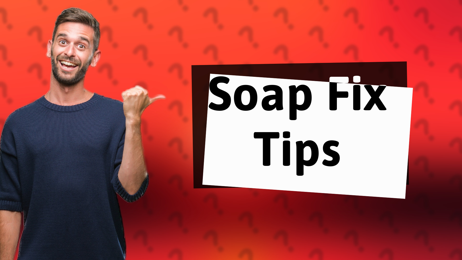 Soap Fix Tips