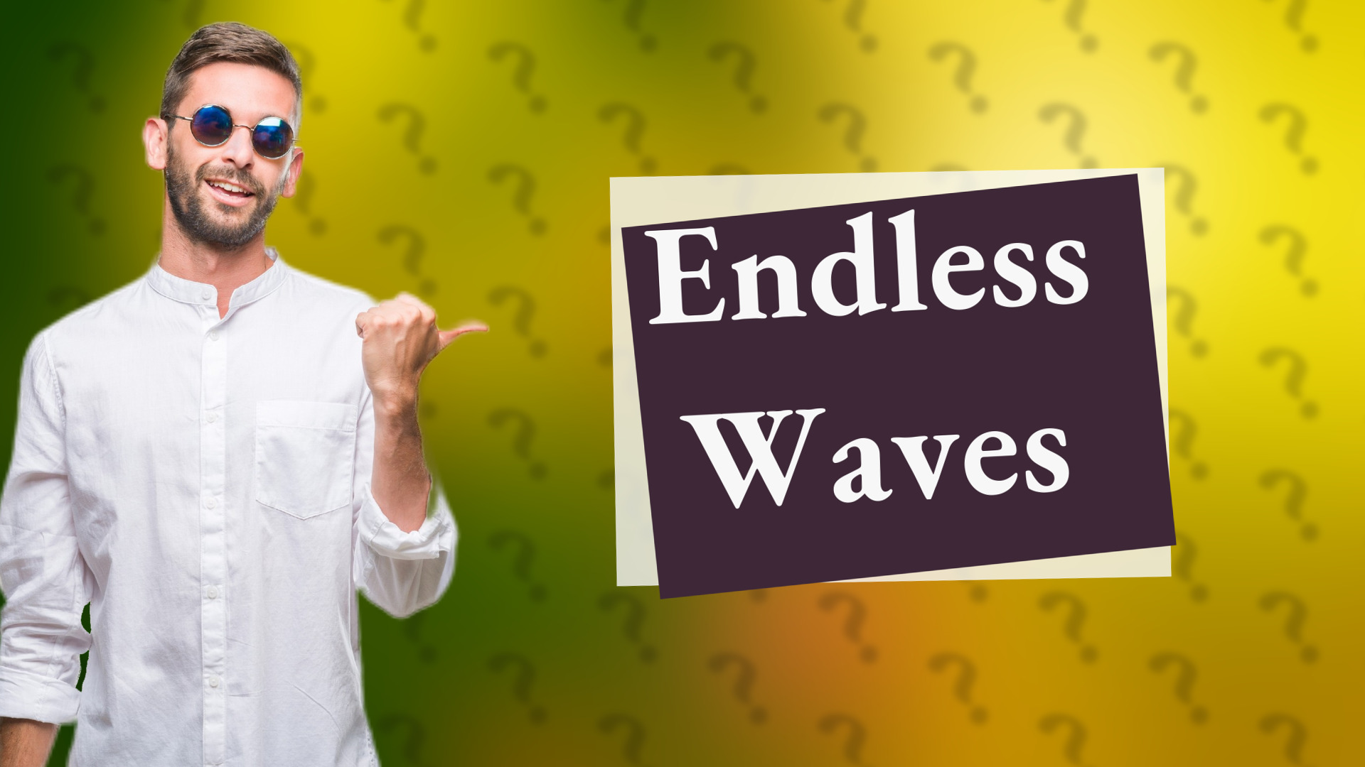 Endless Waves