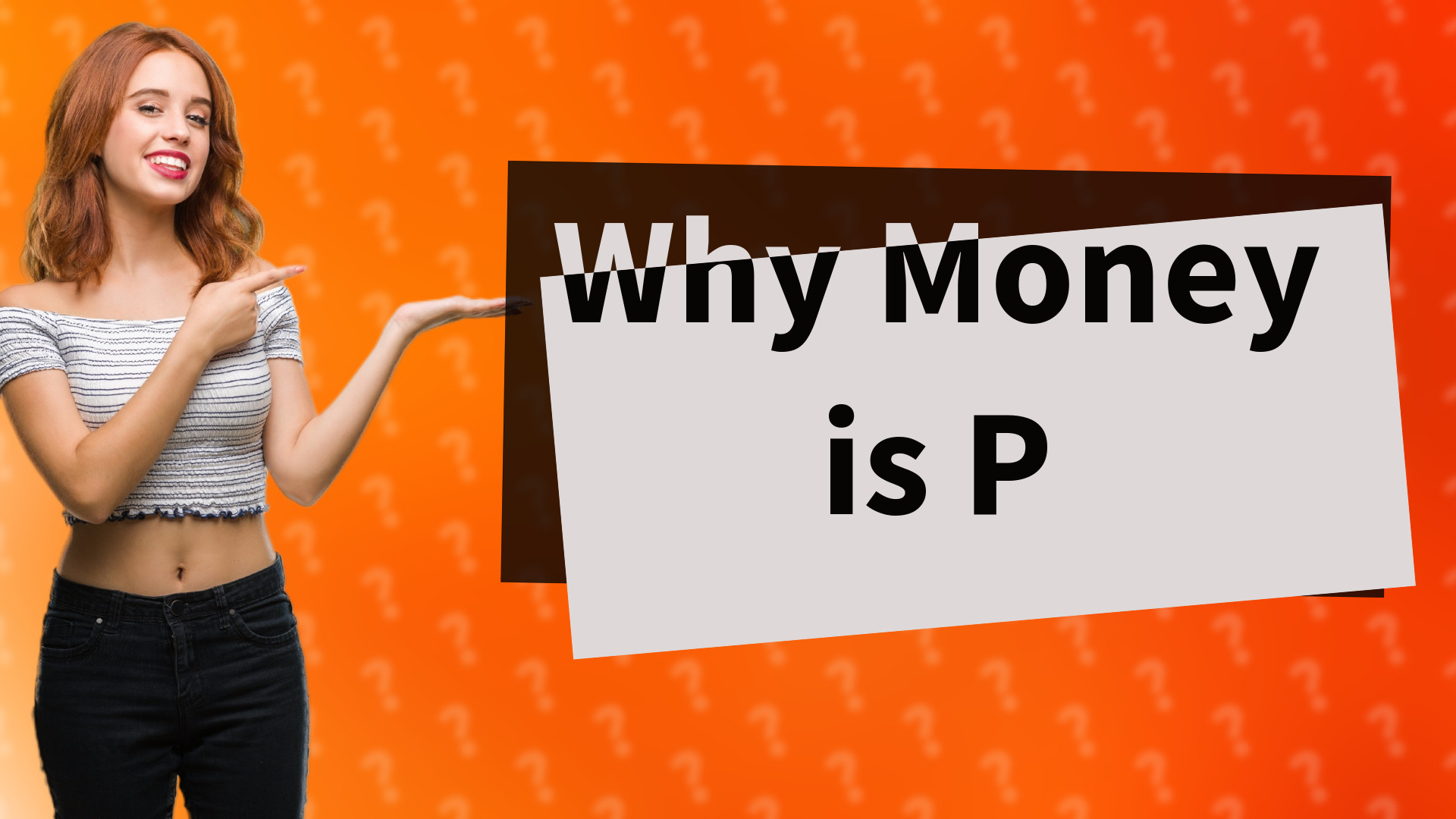 Why Money is P