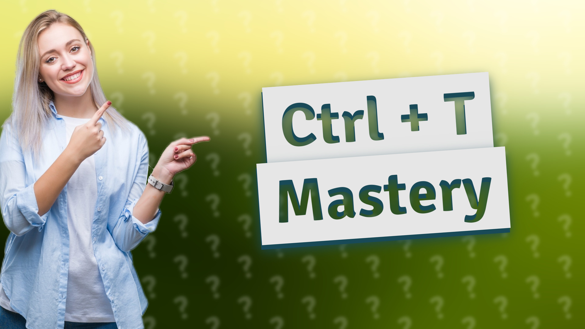 Ctrl + T Mastery
