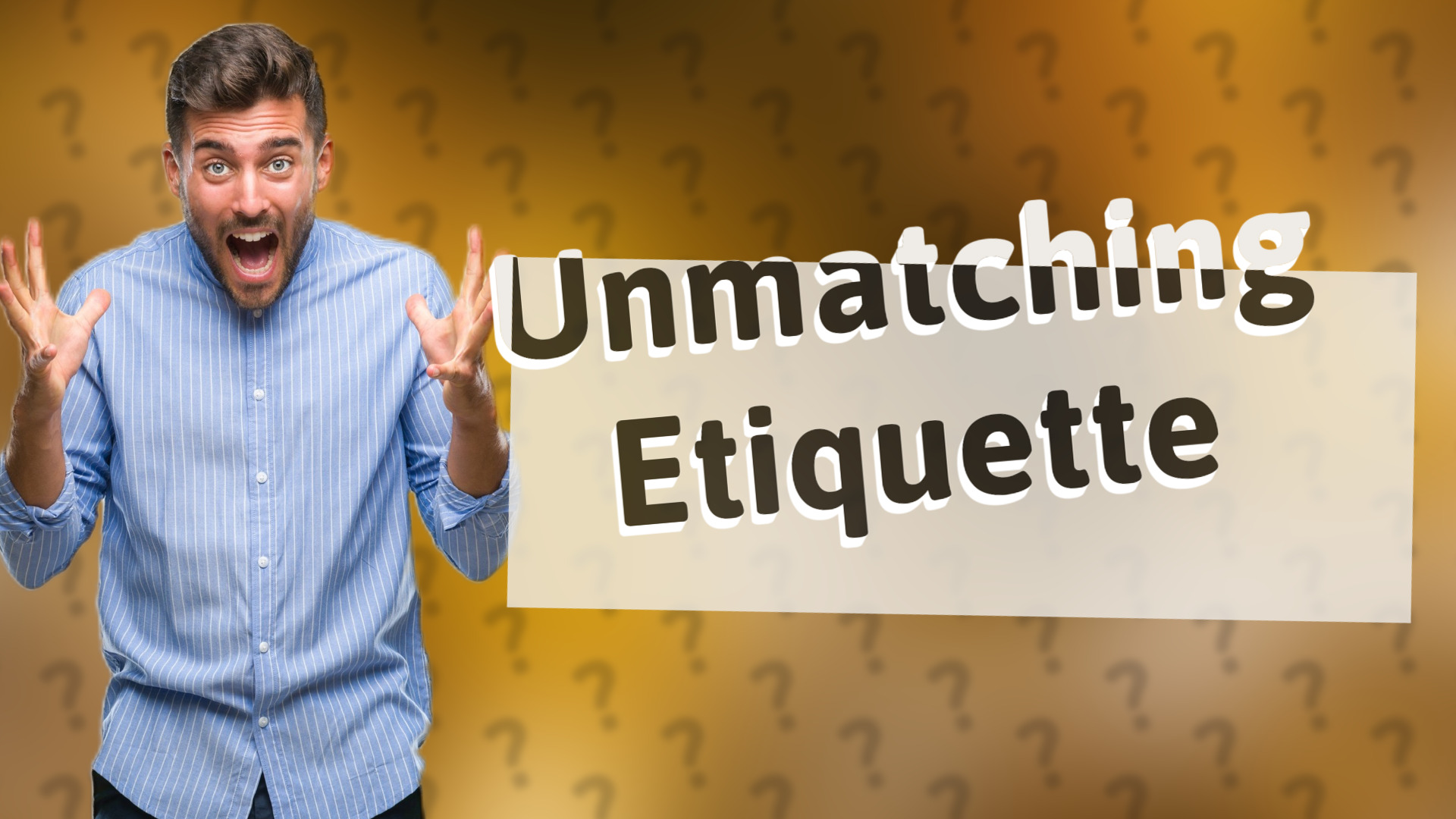 Unmatching Etiquette