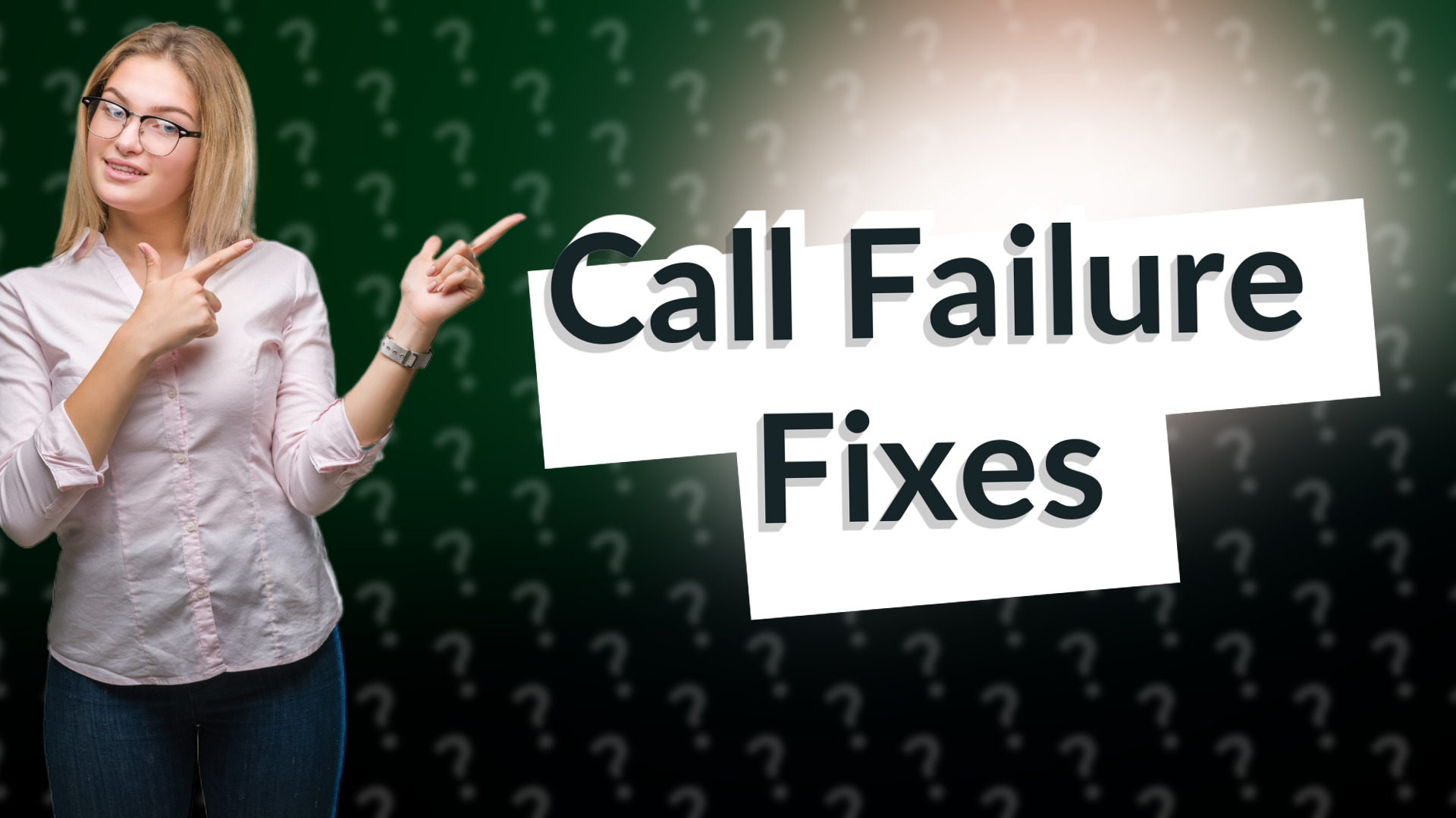 Call Failure Fixes