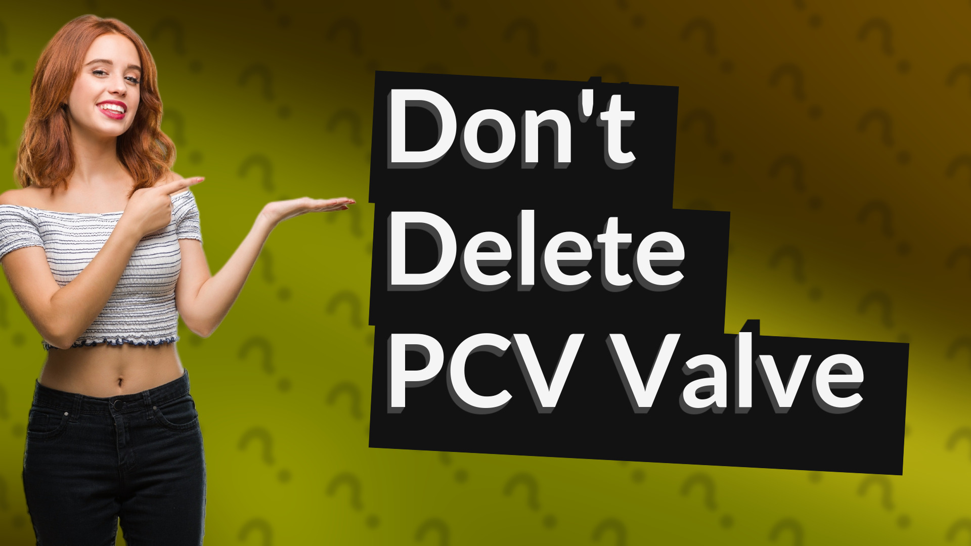 Don't Delete PCV Valve
