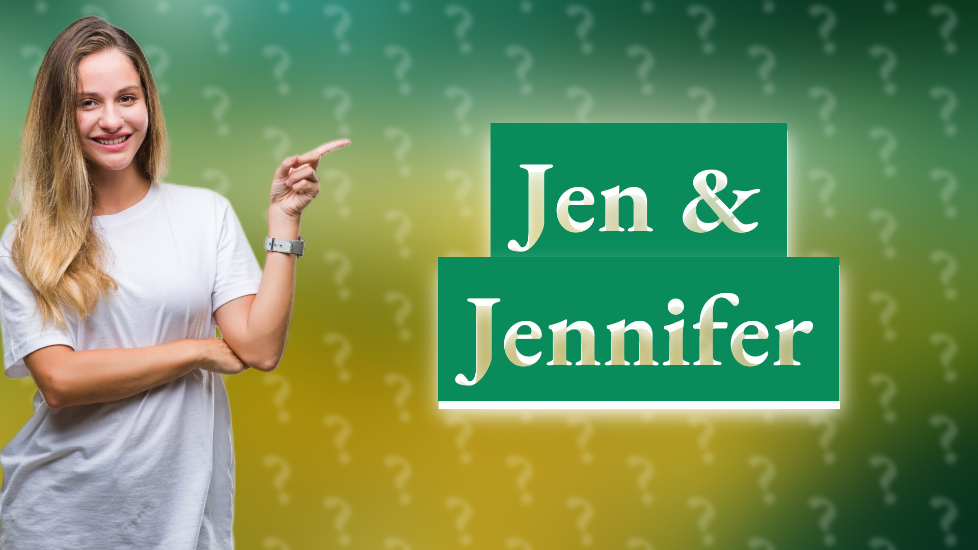 Jen & Jennifer