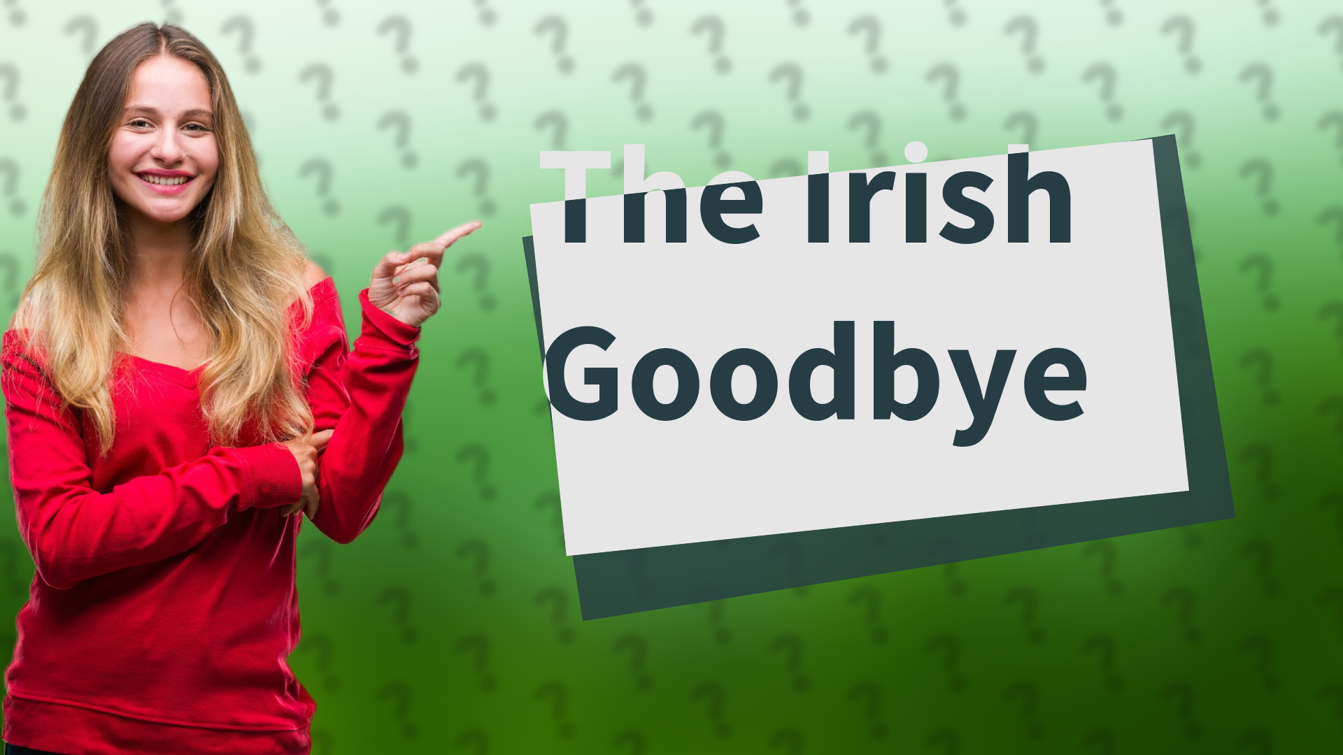 The Irish Goodbye