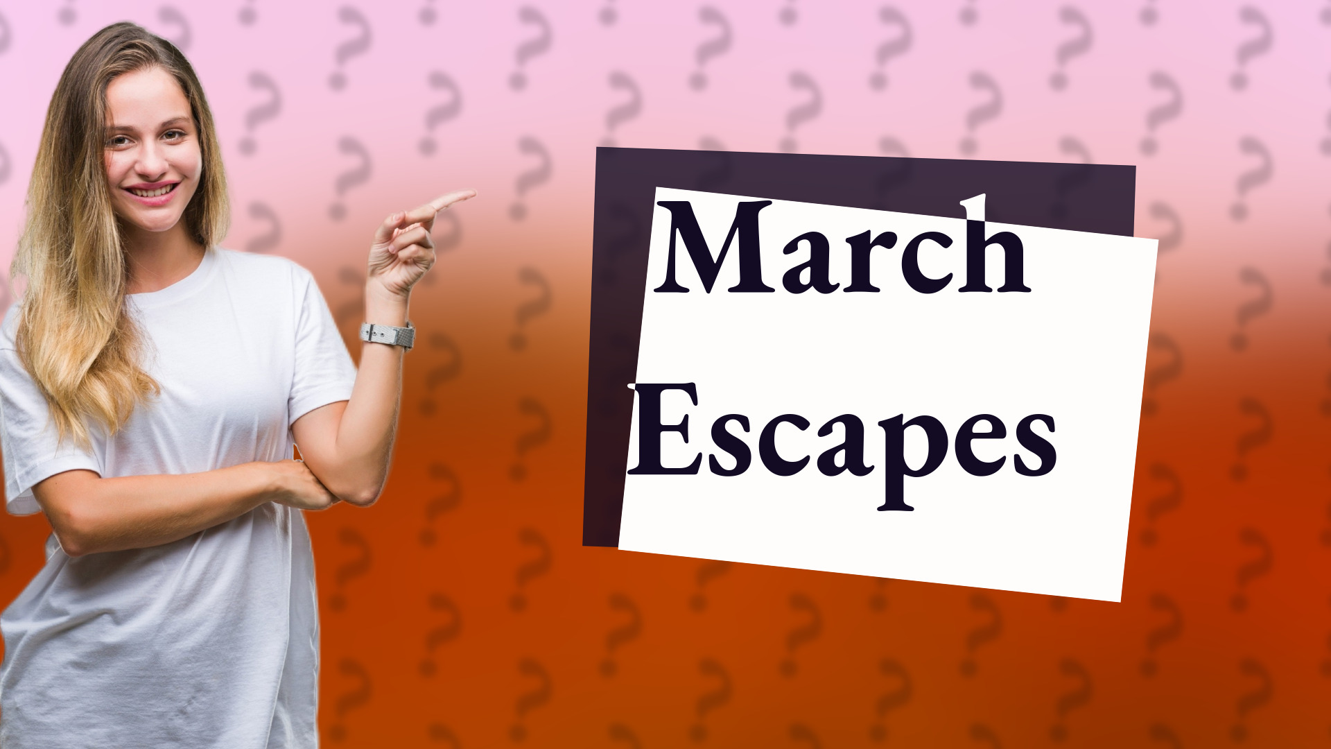 March Escapes