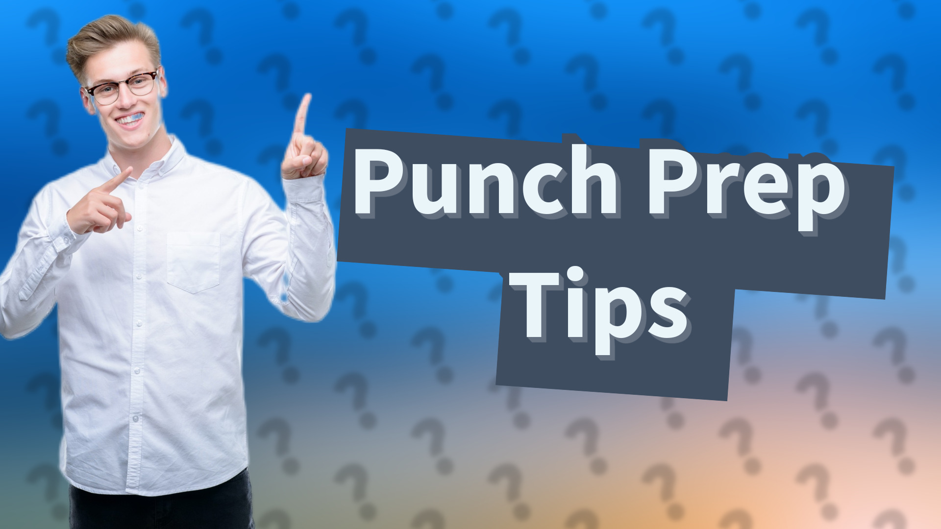 Punch Prep Tips