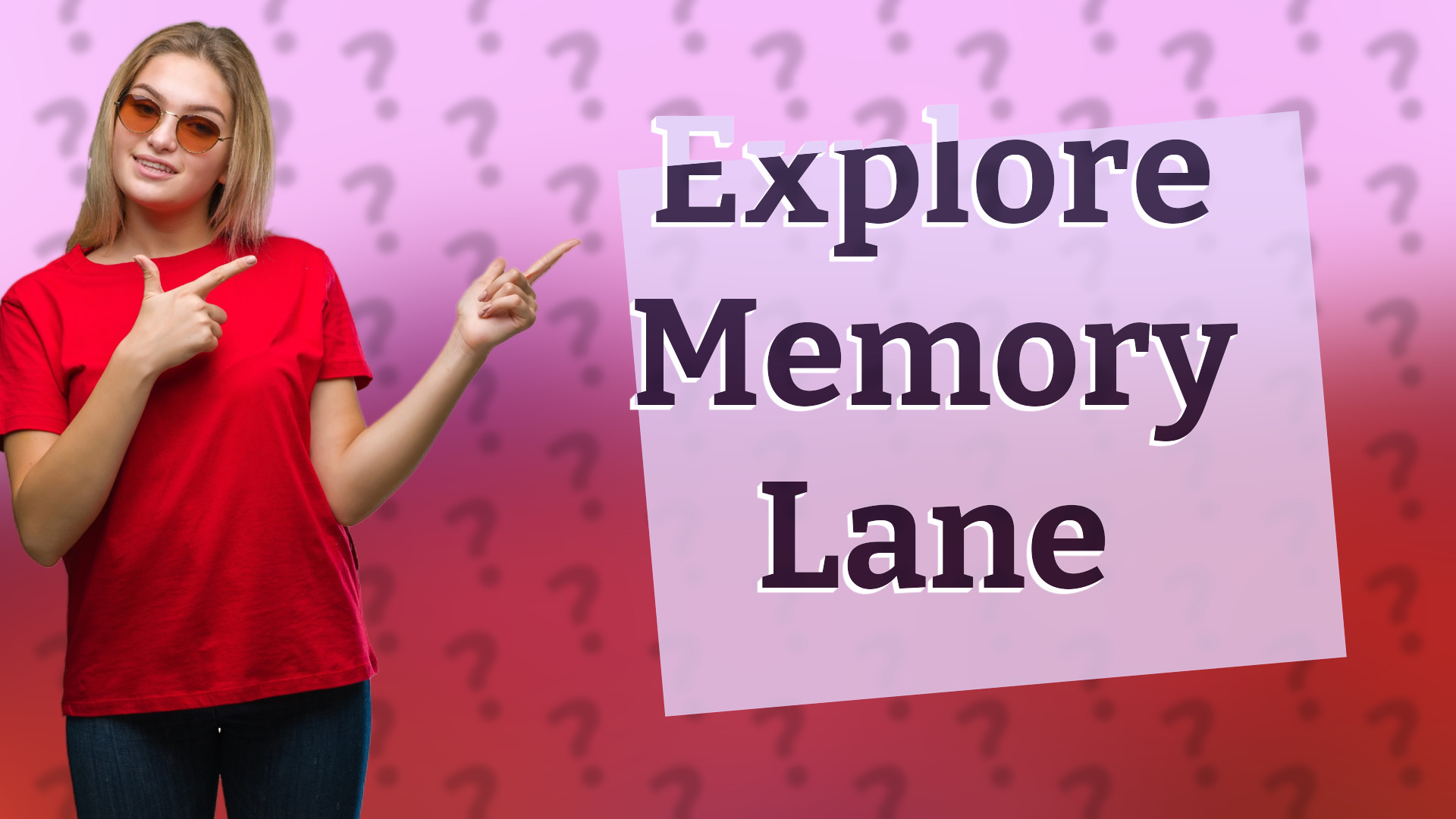 Explore Memory Lane