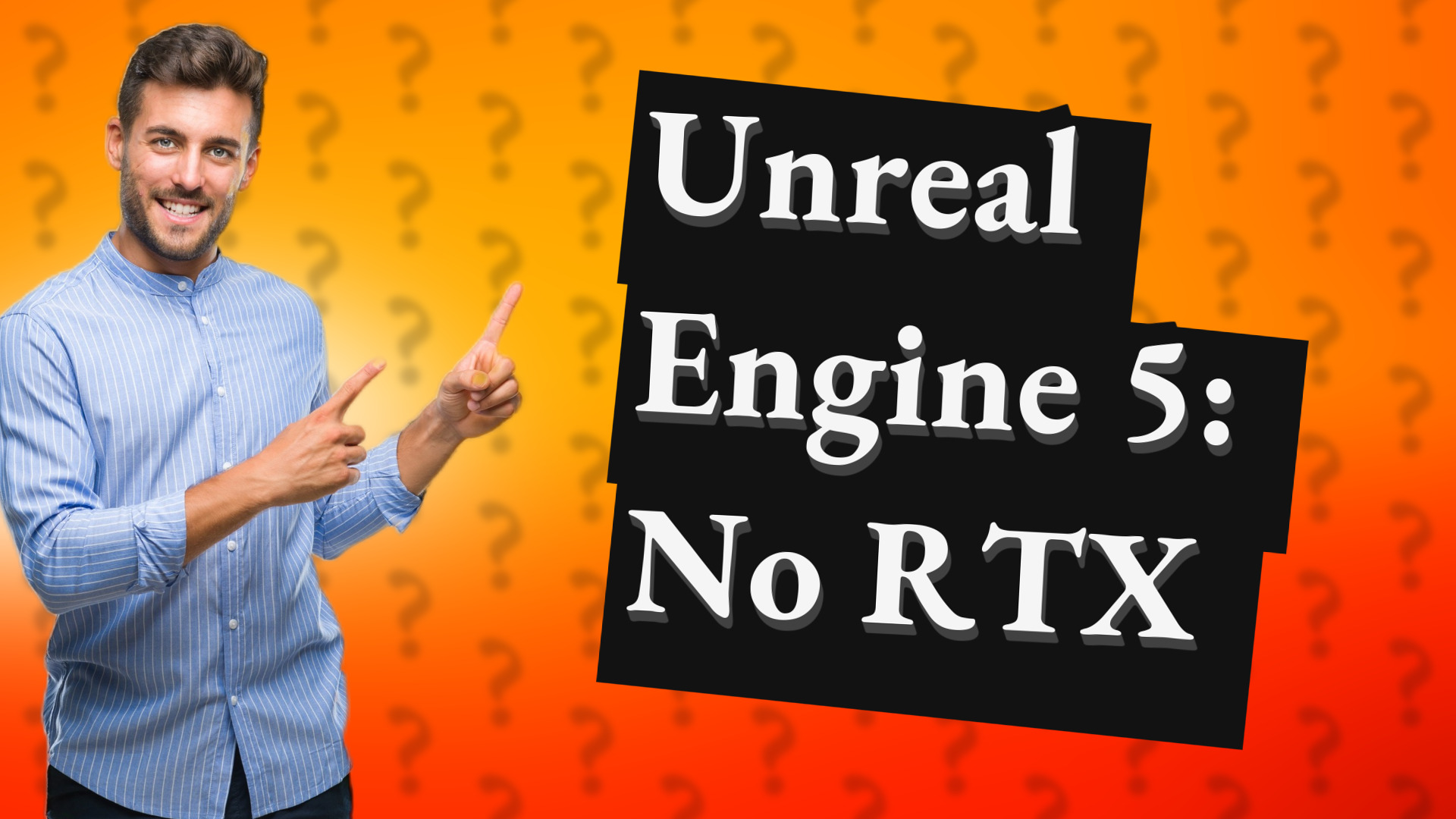 Unreal Engine 5: No RTX