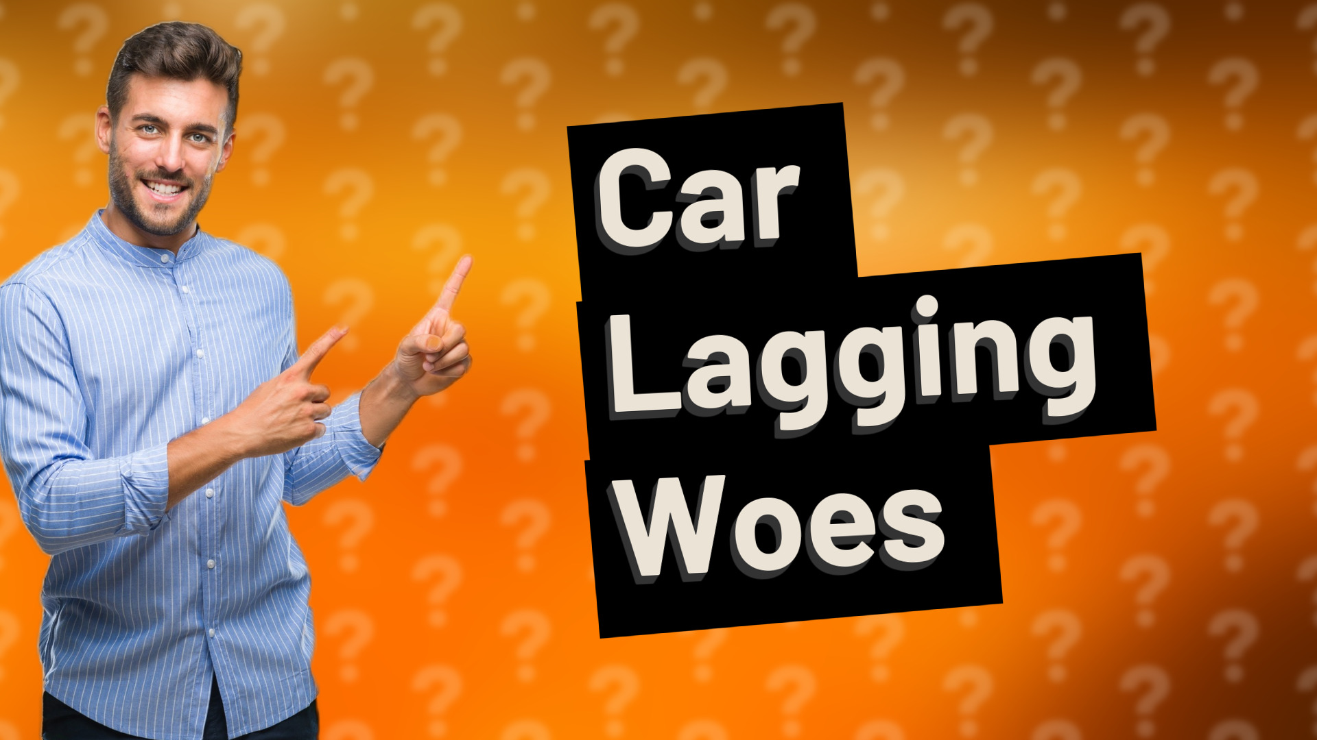 Car Lagging Woes