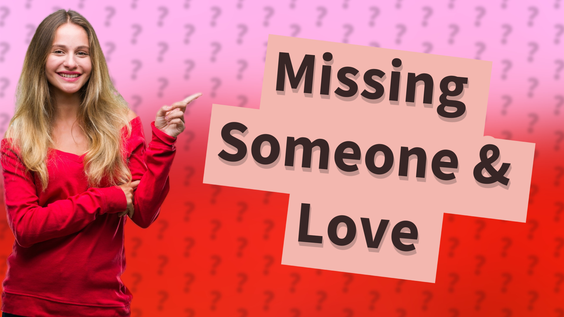 Missing Someone & Love