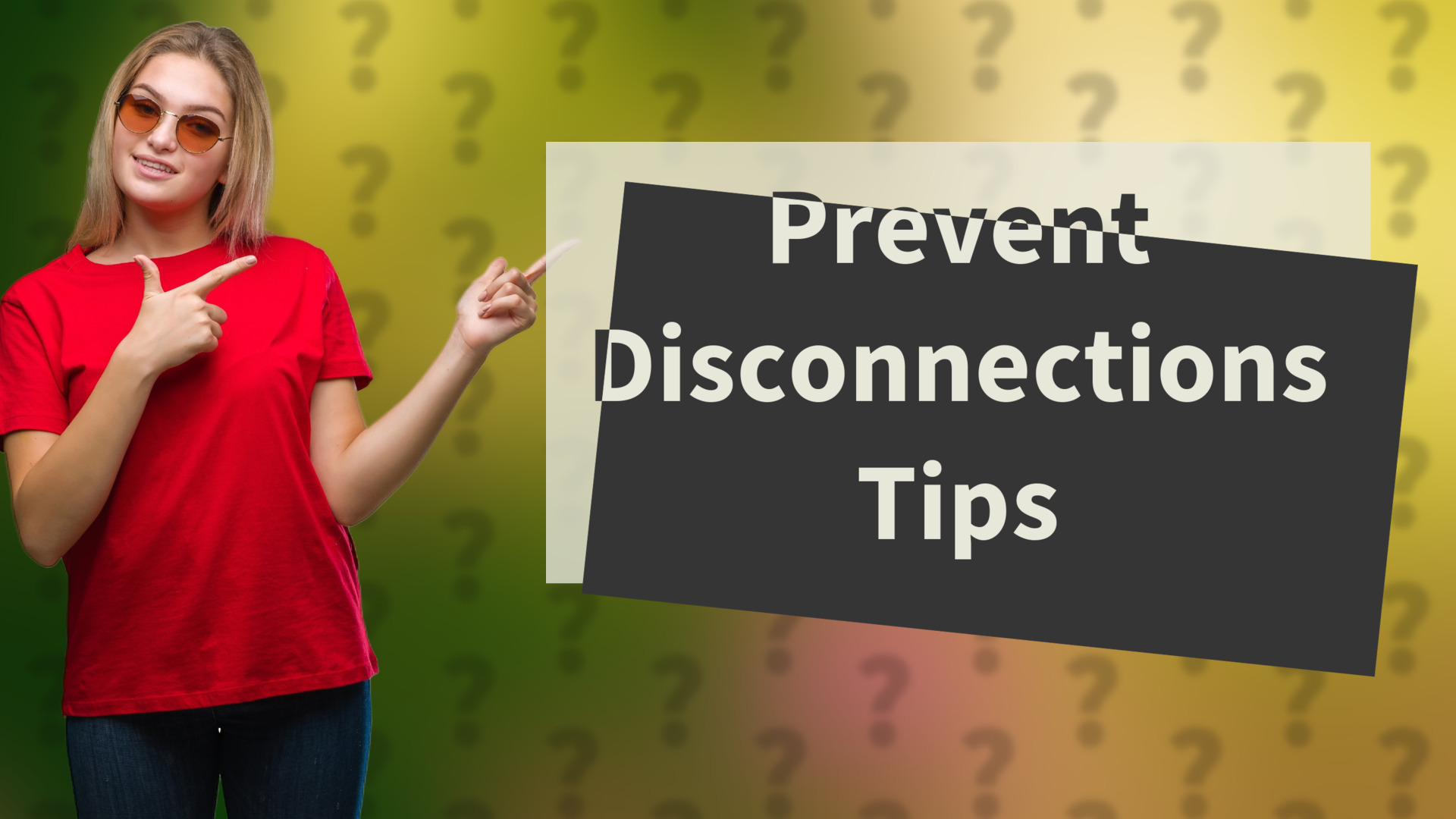 Prevent Disconnections Tips
