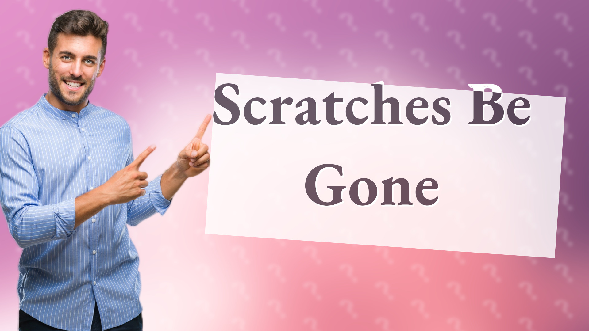 Scratches Be Gone